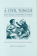 A civil tongue : justice, dialogue, and the politics of pluralism /