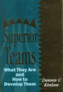Superior teams : what they are and how to develop them /