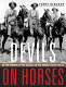 Devils on horses : in the words of the Anzacs in the Middle East, 1916-19 /