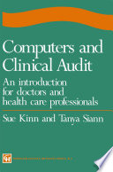Computers and clinical audit : an introduction for doctors and health care professionals /