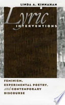 Lyric interventions : feminism, experimental poetry, and contemporary discourse /