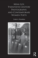 Mina Loy, twentieth-century photography, and contemporary women poets /