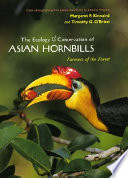 The ecology & conservation of Asian hornbills : farmers of the forest /