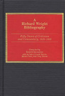 A Richard Wright bibliography : fifty years of criticism and commentary, 1933-1982 /