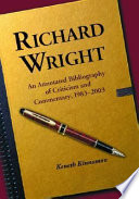 Richard Wright : an annotated bibliography of criticism and commentary, 1983-2003 /