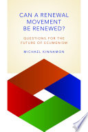 Can a renewal movement be renewed? : questions for the future of ecumenism /