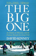 The big one : an island, an obsession, and the furious pursuit of a great fish /