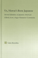 Us, Hawai'i-born Japanese : storied identities of Japanese American elderly from a sugar plantation community /