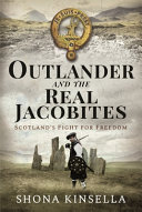 Outlander and the real Jacobites : Scotland's fight for freedom /
