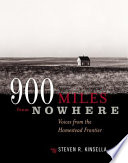 900 miles from nowhere : voices from the homestead frontier /