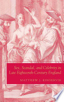 Sex, Scandal, and Celebrity in Late Eighteenth-Century England /