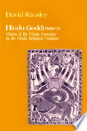 Hindu goddesses : visions of the divine feminine in the Hindu religious tradition ; with a new preface /