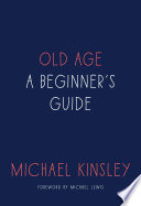 Old age : a beginner's guide /