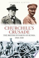 Churchill's crusade : the British invasion of Russia, 1918-1920 /