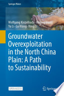 Groundwater overexploitation in the North China Plain: A path to sustainability /