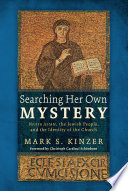 Searching her own mystery : Nostra Aetate, the Jewish people, and the identity of the Church /