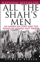 All the Shah's men : an American coup and the roots of Middle East terror /