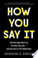 How you say it : why you talk the way you do- and what it says about you /