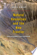 Natural resources and the new frontier : constructing modern China's borderlands /