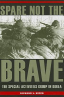 Spare not the brave : the Special Activities Group in Korea /