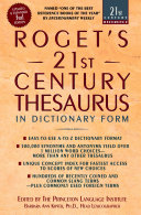 Roget's 21st century thesaurus in dictionary form : the essential reference for home, school, or office /