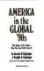 America in the global '90s : the shape of the future -- how you can profit from it /