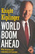 World boom ahead : why business and consumers will prosper /