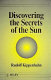 Discovering the secrets of the sun /