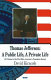 Thomas Jefferson : a public life, a private life /