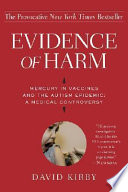 Evidence of harm : mercury in vaccines and the autism epidemic : a medical controversy /