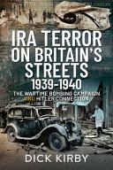 IRA terror on Britain's streets, 1939-1940 : the wartime bombing campaign and Hitler connection /