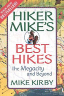 Hiker Mike's best hikes : the megacity and beyond /