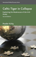 Celtic tiger in collapse : explaining the weaknesses of the Irish model /