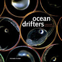 Ocean drifters : a secret world beneath the waves /