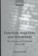 Function, selection, and innateness : the emergence of language universals /