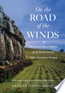 On the road of the winds : an archaeological history of the Pacific islands before European contact /