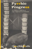 Pyrrhic progress : the history of antibiotics in Anglo-American food production /