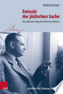 Emissär der jüdischen Sache : Eine politische Biografie Richard Lichtheims.