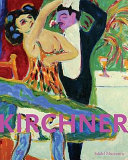 Ernst Ludwig Kirchner : retrospective [published in conjunction with the exhibition "Ernst Ludwig Kirchner: Retrospective", Städel Museum, Frankfurt am Main, April 23 to July 25, 2010 /