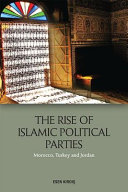 The rise of Islamic political movements and parties : Morocco, Turkey and Jordan /