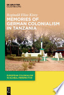 Memories of German Colonialism in Tanzania / /