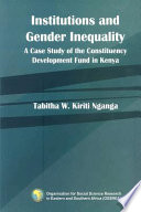 Institutions and gender inequality : a case study of the Constituency Development Fund in Kenya /