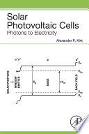 Solar photovoltaic cells : photons to electricity /