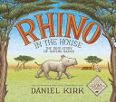 Rhino in the house : the true story of saving Samia /