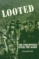 Looted : the Philippines after the bases /