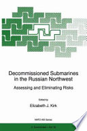 Decommissioned Submarines in the Russian Northwest : Assessing and Eliminating Risks /