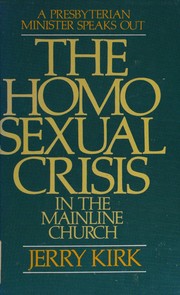 The homosexual crisis in the mainline church : a Presbyterian minister speaks out /