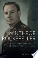 Winthrop Rockefeller : from New Yorker to Arkansawyer, 1912-1956 /