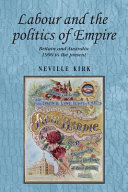 Labour and the politics of empire : Britain and Australia, 1900 to the present /