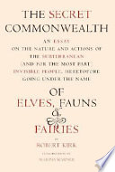 The secret commonwealth of elves, fauns, and fairies /